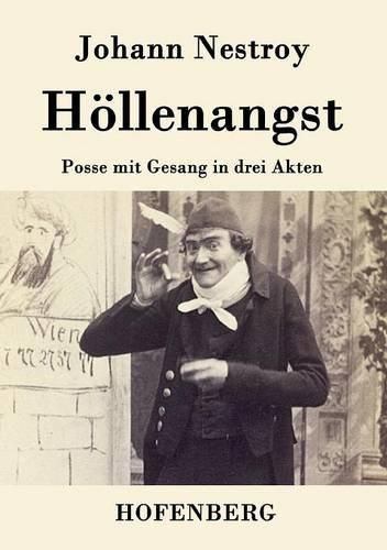 Hoellenangst: Posse mit Gesang in drei Akten