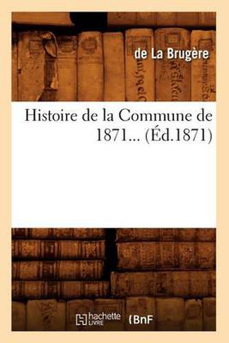 Cover image for Histoire de la Commune de 1871 (Ed.1871)