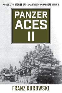 Cover image for Panzer Aces II: More Battle Stories of German Tank Commanders in WWII