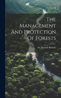 Cover image for The Management And Protection Of Forests