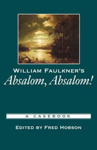 Cover image for William Faulkner's Absalom, Absalom!: A Casebook