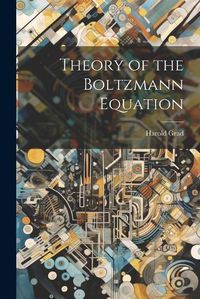 Cover image for Theory of the Boltzmann Equation