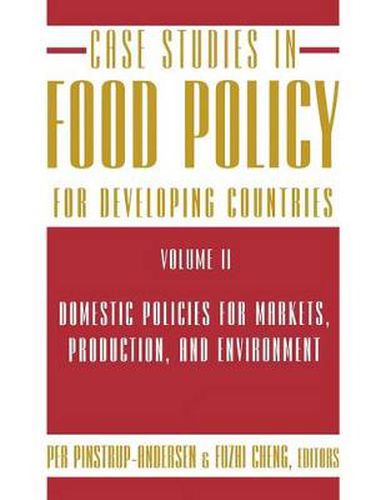 Cover image for Case Studies in Food Policy for Developing Countries: Domestic Policies for Markets, Production, and Environment