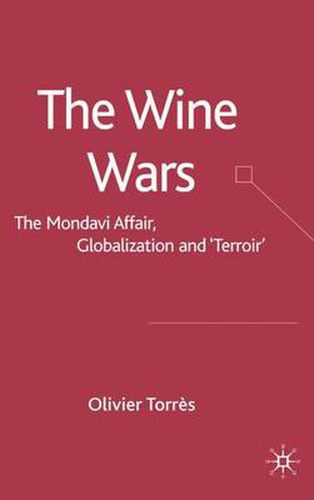 Cover image for The Wine Wars: The Mondavi Affair, Globalisation and  Terroir