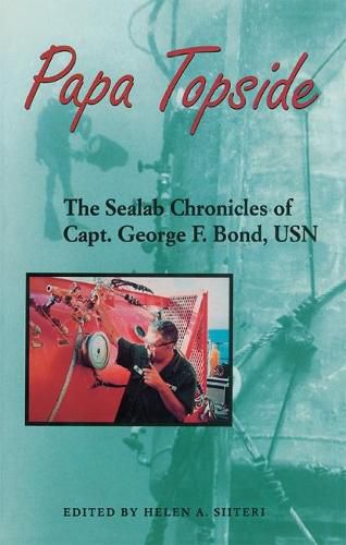 Cover image for Papa Topside: The Sealab Chronicles of Capt. George F. Bond, USN