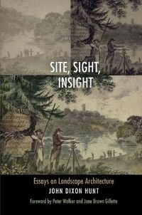 Cover image for Site, Sight, Insight: Essays on Landscape Architecture