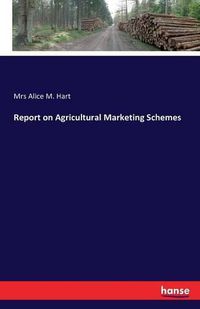 Cover image for Report on Agricultural Marketing Schemes