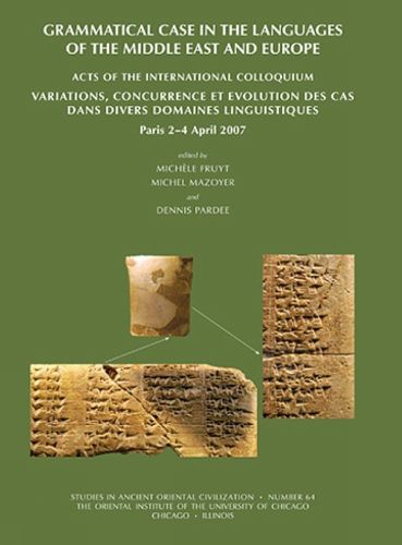 Cover image for Grammatical Case in the Languages of the Middle East and Beyond: Acts of the International Colloquium Variations, concurrence et evolution des cas dans divers domaines linguistiques, Paris, 2-4 April 2007