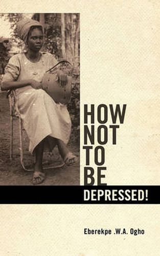 Cover image for How Not to Be Depressed!