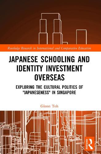 Japanese Schooling and Identity Investment Overseas: Exploring the Cultural Politics of  Japaneseness  in Singapore