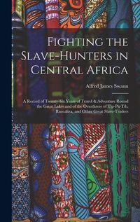 Cover image for Fighting the Slave-Hunters in Central Africa