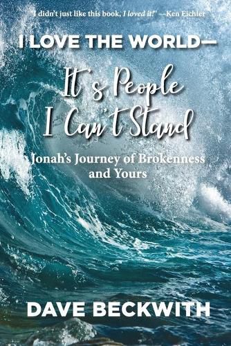 Cover image for I Love the World--It's People I Can't Stand: Jonah's Journey of Brokenness and Yours.