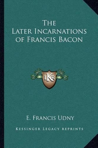 Cover image for The Later Incarnations of Francis Bacon