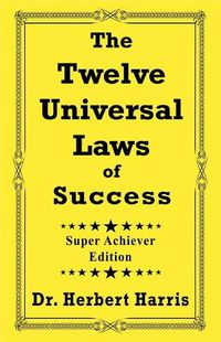 Cover image for The Twelve Universal Laws of Success: Super Achiever Edition