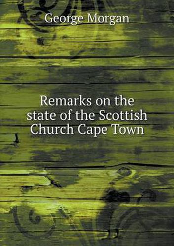 Cover image for Remarks on the state of the Scottish Church Cape Town