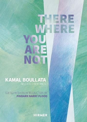 Cover image for There Where You Are Not: Selected Writings by Kamal Boullata