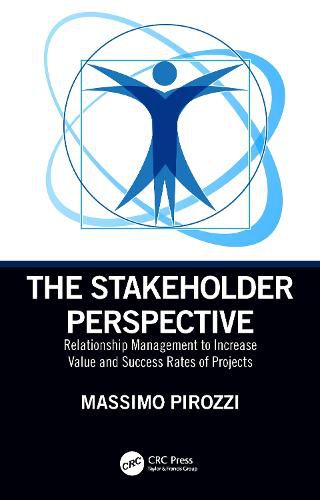 Cover image for The Stakeholder Perspective: Relationship Management to Increase Value and Success Rates of Projects