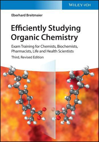 Cover image for Efficiently Studying Organic Chemistry 3e - Exam Training for Chemists, Biochemists, Pharmacists, Life and Health Scientists