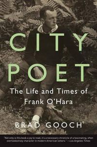 Cover image for City Poet: The Life and Times of Frank O'Hara