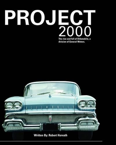 Cover image for Project 2000: The Rise and Fall of Oldsmobile Division of General Motors