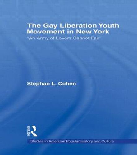 Cover image for The Gay Liberation Youth Movement in New York: 'An Army of Lovers Cannot Fail