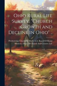 Cover image for Ohio Rural Life Survey. "Church Growth and Decline in Ohio" ..