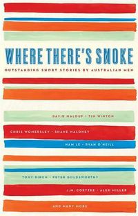 Cover image for Where There's Smoke: Outstanding Short Stories by Australian Men