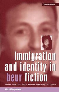 Cover image for Immigration and Identity in Beur Fiction: Voices From the North African Community in France