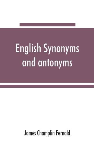 Cover image for English synonyms and antonyms: With Notes on the Correct use of Prepositions