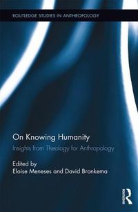 Cover image for On Knowing Humanity: Insights from Theology for Anthropology