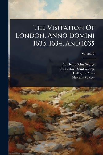 The Visitation Of London, Anno Domini 1633, 1634, And 1635
