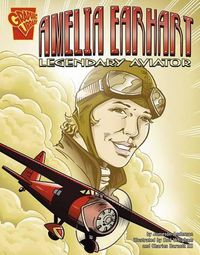 Cover image for Amelia Earhart: Legendary Aviator (Graphic Biographies)