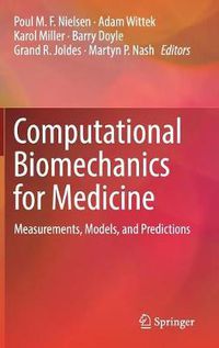 Cover image for Computational Biomechanics for Medicine: Measurements, Models, and Predictions