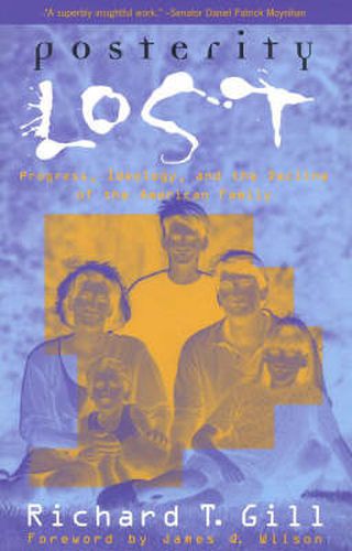 Cover image for Posterity Lost: Progress, Ideology, and the Decline of the American Family