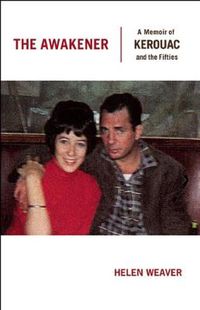 Cover image for The Awakener: A Memoir of Jack Kerouac and the Fifties