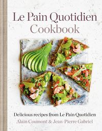 Cover image for Le Pain Quotidien Cookbook: Delicious recipes from Le Pain Quotidien