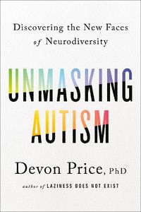 Cover image for Unmasking Autism: Discovering the New Faces of Neurodiversity