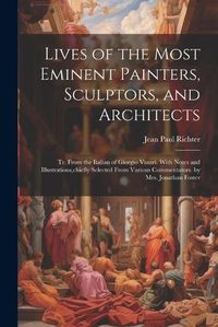 Cover image for Lives of the Most Eminent Painters, Sculptors, and Architects