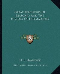 Cover image for Great Teachings of Masonry and the History of Freemasonry