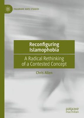 Cover image for Reconfiguring Islamophobia: A Radical Rethinking of a Contested Concept