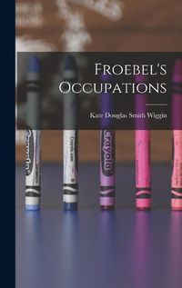 Cover image for Froebel's Occupations