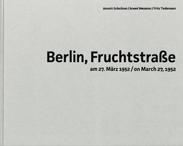 Cover image for Arwed Messmer: Berlin, Fruchtstrasse on March 27, 1952