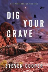 Cover image for Dig Your Grave: A Gus Parker and Alex Mills Novel