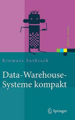 Data-Warehouse-Systeme kompakt: Aufbau, Architektur, Grundfunktionen