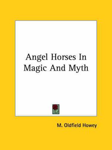 Cover image for Angel Horses in Magic and Myth