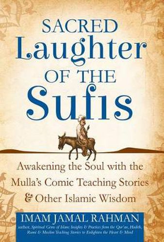 Cover image for Sacred Laughter of the Sufis: Awakening the Soul with the Mulla's Comic Teaching Stories and Other Islamic Wisdom