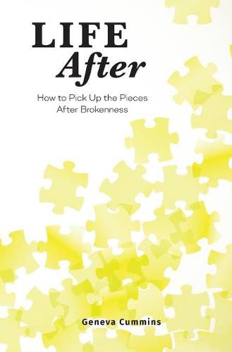 Cover image for Life After: How to Pick Up the Pieces After Brokenness