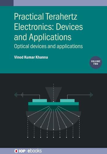 Cover image for Practical Terahertz Electronics: Devices and Applications, Volume 2: Optical devices and applications