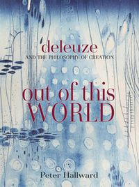 Cover image for Out of This World: Deleuze and the Philosophy of Creation