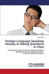 Cover image for Foreign Language Speaking Anxiety in Asking Questions in Class